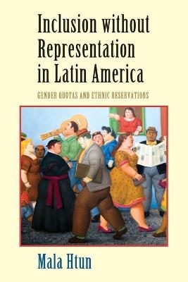 Inclusion without Representation in Latin America - Mala Htun