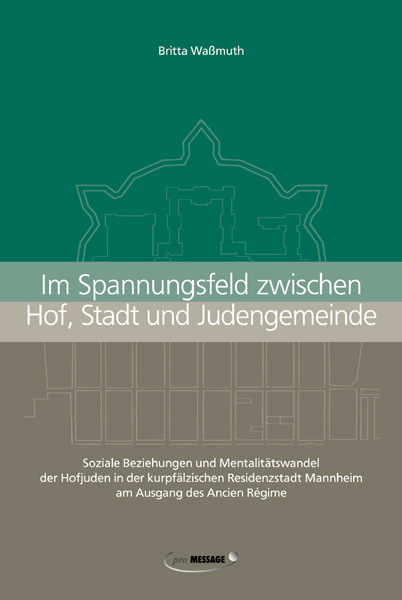 Im Spannungsfeld zwischen Hof, Stadt und Judengemeinde - Britta Wassmuth