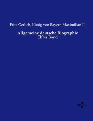 Allgemeine deutsche Biographie - Fritz Gerlich, K&ouml;nig von Bayern Maximilian II.