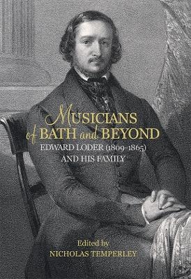 Musicians of Bath and Beyond: Edward Loder (1809-1865) and his Family - 