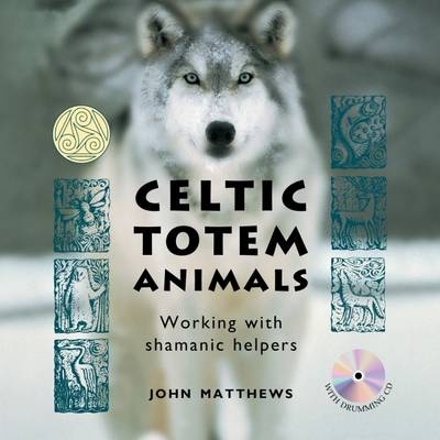 Celtic Totem Animals - John Matthews