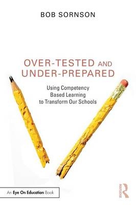 Over-Tested and Under-Prepared - Bob Sornson