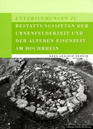 Untersuchungen zu Bestattungssitten der Urnenfelderzeit und der älteren Eisenzeit am Hochrhein