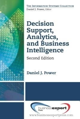 Decision Support, Analytics, and Business Intelligence - Daniel J. Power