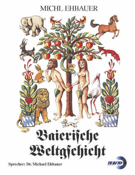 Baierische Weltgschicht - Michl Ehbauer