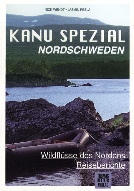 Kanu Spezial Nordschweden - Reisebericht - Nick Wendt, Jasmin Pesla