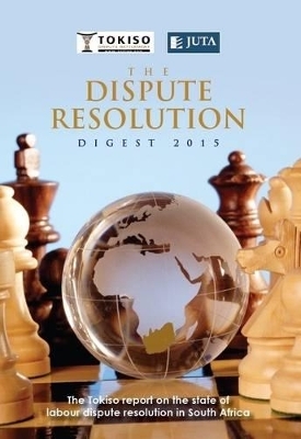 Dispute resolution digest 2015 -  Tokiso Dispute Settlement (Pty) Ltd