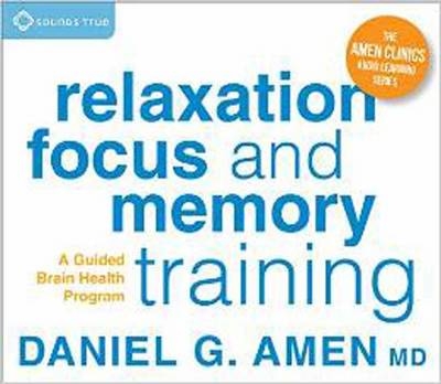 Relaxation, Focus, and Memory Training - Daniel G. Amen