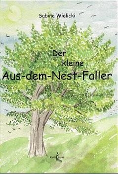 Der kleine Aus-dem-Nest-Faller - Sabine Wielicki