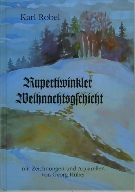 Rupertiwinkler Weihnachtsgeschicht - Karl Robel
