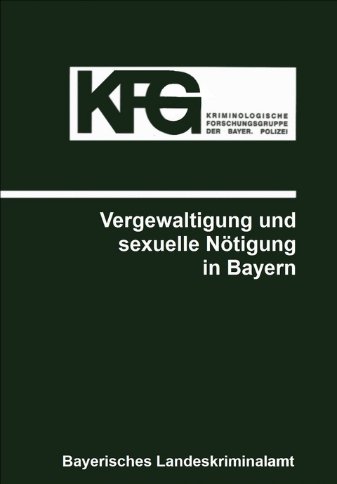 Vergewaltigung und sexuelle N&ouml;tigung in Bayern - Erich Elsner, Wiebke Steffen