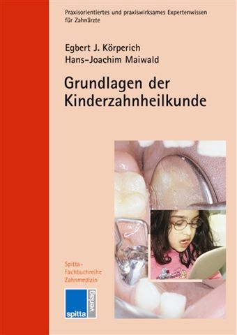 Grundlagen der Kinderzahnheilkunde - Egbert J K&ouml;rperich, Hans J Maiwald