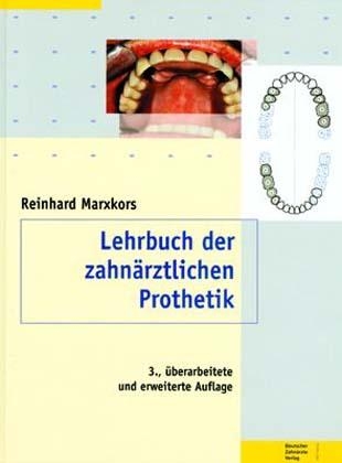 Lehrbuch der zahn&auml;rztlichen Prothetik - Reinhard Marxkors