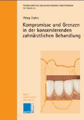 Kompromisse und Grenzen in der konservierenden zahnärztlichen Behandlung