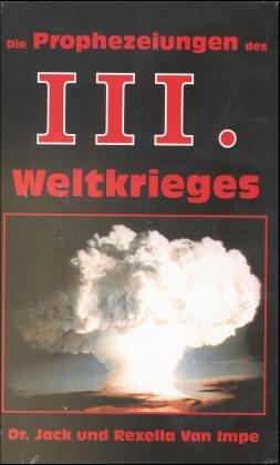 Die Prophezeiungen des III. Weltkrieges, 1 Videocassette - Jack Van Impe, Rexella Van Impe