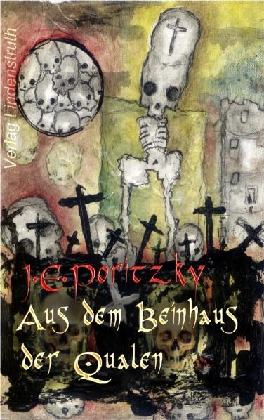 Aus dem Beinhaus der Qualen - J E Poritzky