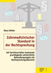 Zahnmedizinischer Standard in der Rechtsprechung - Klaus Oehler, Tim Oehler