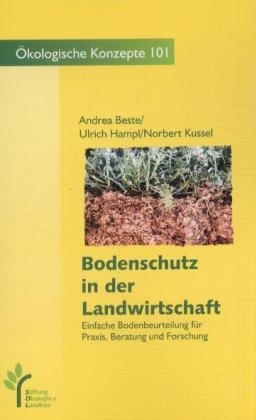 Bodenschutz in der Landwirtschaft - Andrea Beste, Uli Hampl, Norbert Kussel