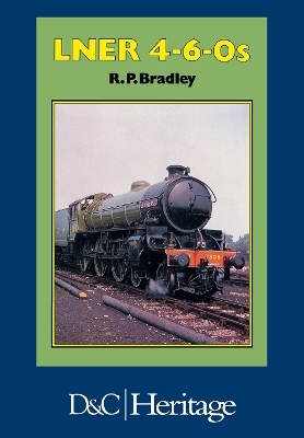 London and North Eastern Railway 4-6-0'S - R.P. Bradley