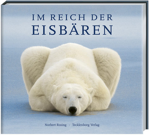 Im Reich der Eisb&auml;ren - Norbert Rosing