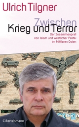 Zwischen Krieg und Terror - Ulrich Tilgner
