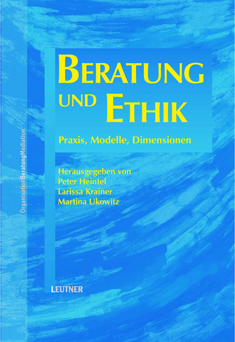 Beratung und Ethik - Peter Heintel, Larissa Krainer, Martina Ukowitz