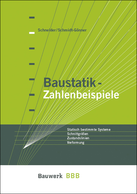 Baustatik - Zahlenbeispiele - Klaus J Schneider, G&uuml;nter Schmidt-G&ouml;nner