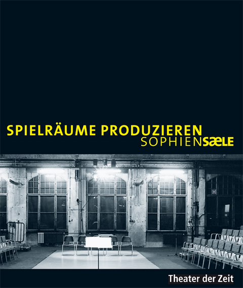 Spielr&auml;ume produzieren - Sophiensaele - 