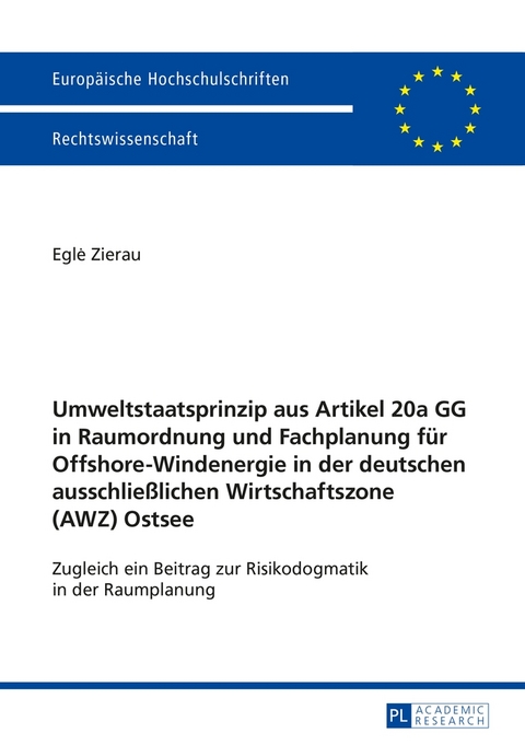 Umweltstaatsprinzip aus Artikel 20a GG in Raumordnung und Fachplanung f&uuml;r Offshore-Windenergie in der deutschen ausschlie&szlig;lichen Wirtschaftszone (AWZ) Ostsee - Egle Zierau