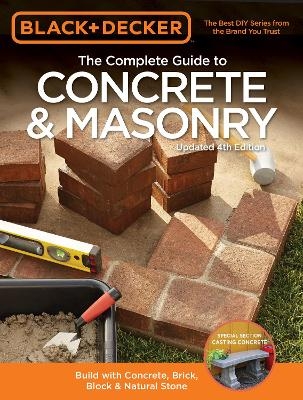 Black & Decker The Complete Guide to Concrete & Masonry, 4th Edition