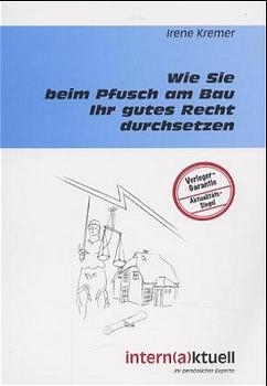 Wie Sie beim Pfusch am Bau Ihr gutes Recht durchsetzen