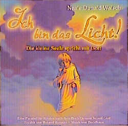 Ich bin das Licht! - Neale D Walsch