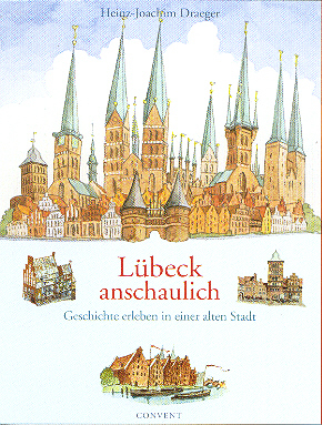 L&uuml;beck anschaulich - Heinz J Draeger