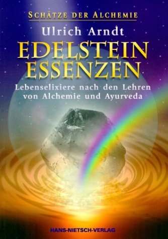 Sch&auml;tze der Alchemie - Edelstein-Essenzen - Ulrich Arndt