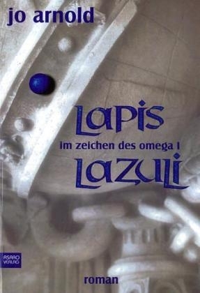 Lapis Lazuli &ndash; Im Zeichen des Omega I - Jo Arnold