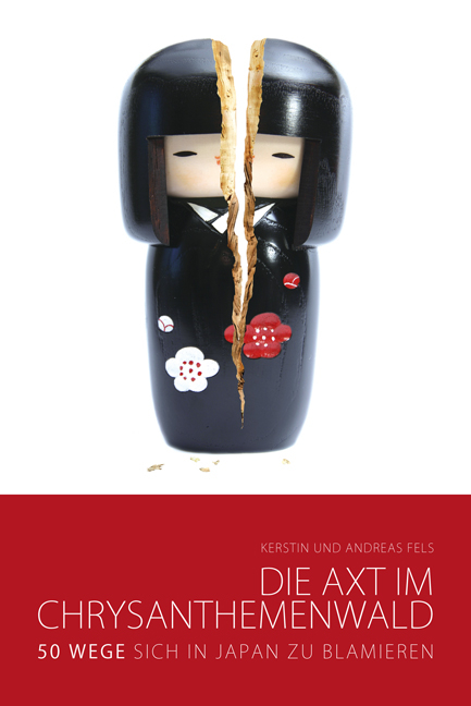 Die Axt im Chrysanthemenwald - 50 Wege, sich in Japan zu blamieren - Kerstin Fels, Andreas Fels