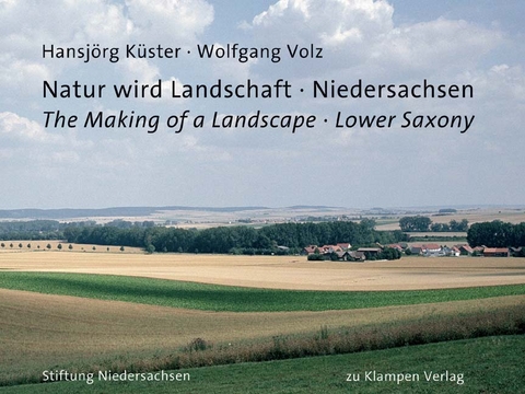 Natur wird Landschaft - Niedersachsen - Hansj&ouml;rg K&uuml;ster
