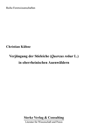 Verjüngung der Stileiche (Quercus robur L.) in oberrheinischen Auenwäldern