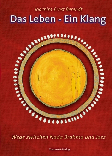 Das Leben &ndash; Ein Klang - Joachim E Berendt