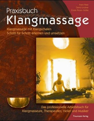 Praxisbuch Klangmassage - David Lindner, Zoran Prosic-G&ouml;tte