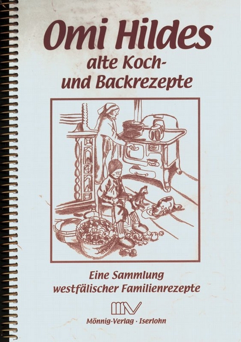 Omi Hildes alte Koch- und Backrezepte - Gabriele M&ouml;nnig