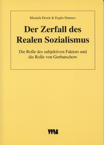 Der Zerfall des Realen Sozialismus - Mustafa Demir, Erg&uuml;n S&ouml;nmez