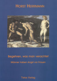 Begehren, was man verachtet - Horst Herrmann