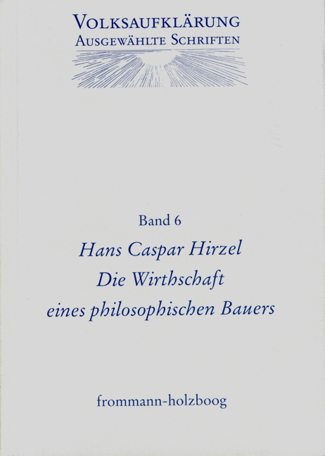 Volksaufkl&auml;rung - Ausgew&auml;hlte Schriften / Band 6: Hans Caspar Hirzel (1725&ndash;1803) - Hans Caspar Hirzel