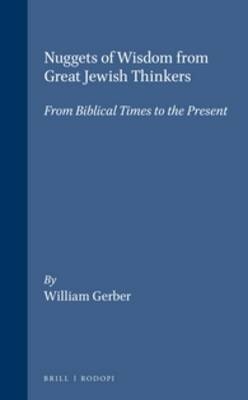 Nuggets of Wisdom from Great Jewish Thinkers - William Gerber