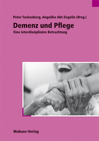 Demenz und Pflege - Peter Tackenberg, Angelika Abt-Zegelin
