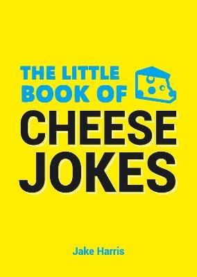 The Little Book of Cheese Jokes