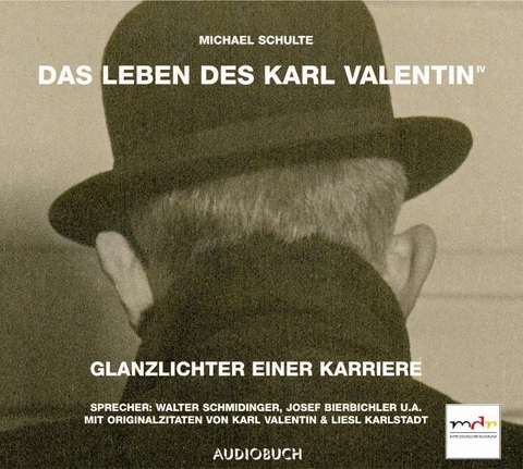 Das Leben des Karl Valentin (Teil 4) - Glanzlichter einer Karriere - Michael Schulte
