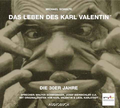 Das Leben des Karl Valentin (Teil 6) - Die 30er Jahre - Michael Schulte