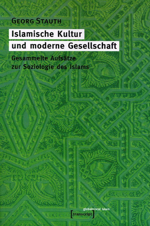 Islamische Kultur und moderne Gesellschaft - Georg Stauth